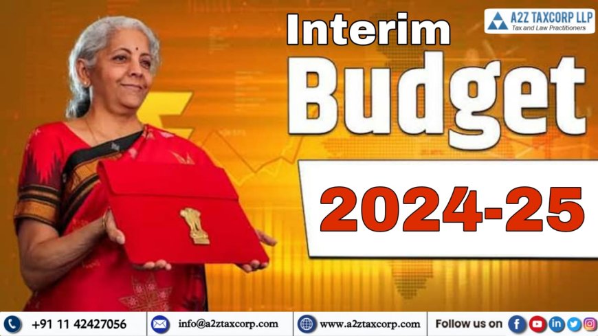 Summary of the Interim Union Budget 2024-25