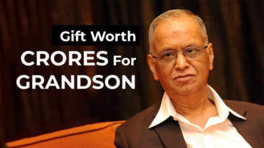 Narayana Murthy gifts Infosys shares worth Rs 240 crore to 4-month-old grandson