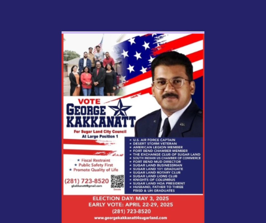 മലയാളികൾ ഒത്തുപിടിച്ചാൽ ഷുഗർലാൻഡ് നമ്മുടെ കയ്യിൽ ഇരിക്കും!  സിറ്റി കൗൺസിലിലേക്കുള്ള വോട്ടെടുപ്പ് ശനിയാഴ്ച