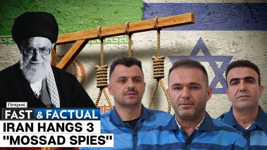 Spy link with Israel: Iran carries out wave of arrests and executions