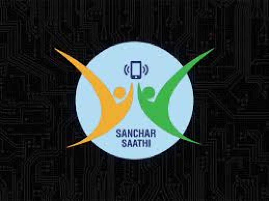 ഫോണുകളിൽ സഞ്ചാർ സാഥി ആപ്പ് നിർബന്ധമാക്കാൻ കേന്ദ്ര  നീക്കം