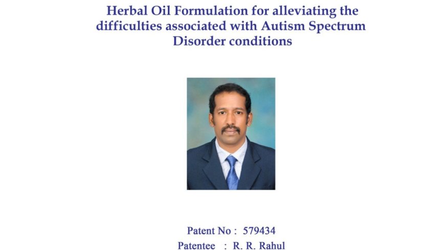 ഓട്ടിസം പരിചരണത്തിനായുള്ള ഹെർബൽ ഓയിൽ കണ്ടുപിടുത്തം;  മലയാളി ഗവേഷകന് പേറ്റന്റ്