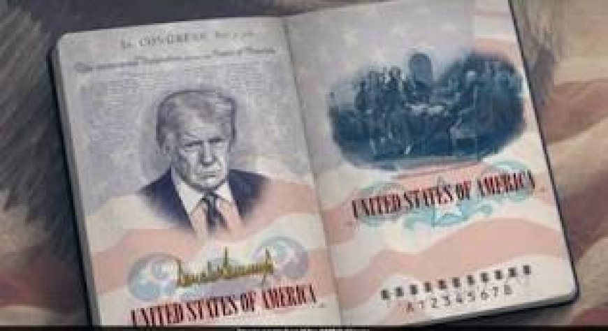 ട്രംപിന്റെ ചിത്രം ഇനി യുഎസ് പാസ്പോർട്ടിലും