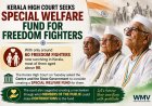 Only 60 freedom fighters left in Kerala, HC seeks welfare fund be set up